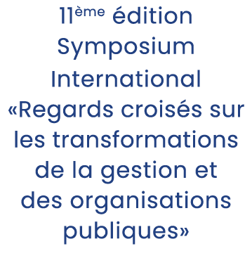 11 me dition Symposium International «Regards crois s sur les transformations de la gestion et des organisations pub...