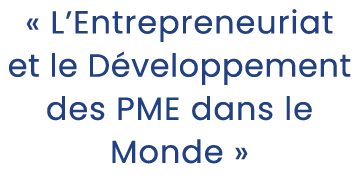 « L’Entrepreneuriat et le D veloppement des PME dans le Monde »