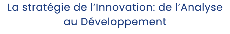 La strat gie de l’Innovation: de l’Analyse au D veloppement 