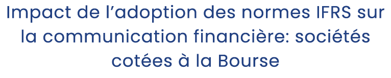 Impact de l’adoption des normes IFRS sur la communication financi re: soci t s cot es  la Bourse 