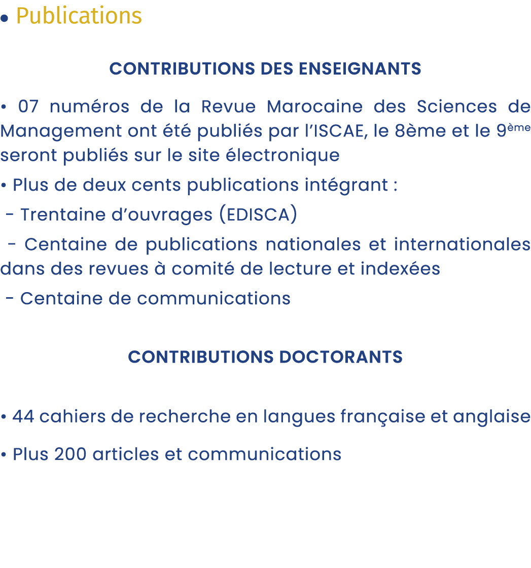 • Publications CONTRIBUTIONS DES ENSEIGNANTS • 07 num ros de la Revue Marocaine des Sciences de Management ont t  pu...